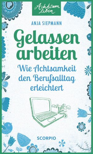 Anja Siepmann: Gelassen arbeiten