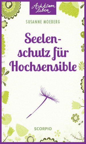 Susanne Moeberg: Seelenschutz für Hochsensible