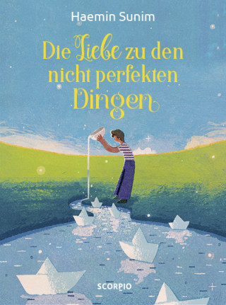 Haemin Sunim: Die Liebe zu den nicht perfekten Dingen