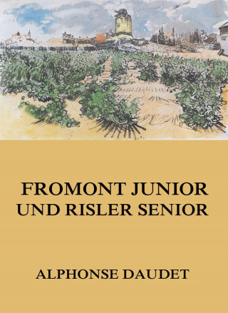 Alphonse Daudet: Fromont Junior und Risler Senior
