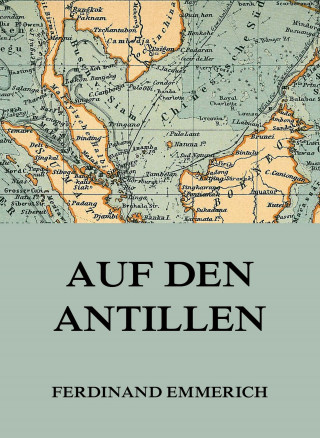 Ferdinand Emmerich: Auf den Antillen