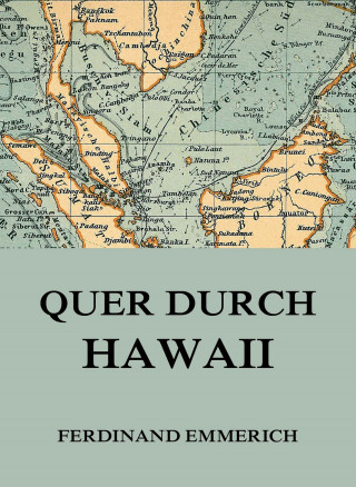 Ferdinand Emmerich: Quer durch Hawaii