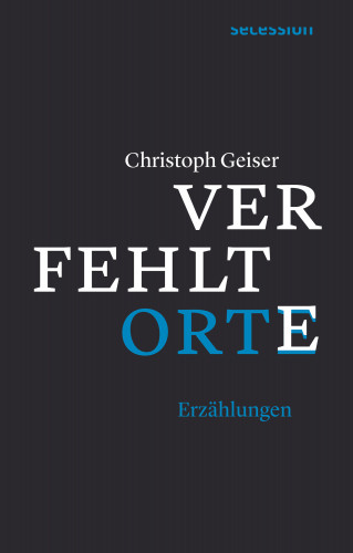 Christoph Geiser: Verfehlte Orte