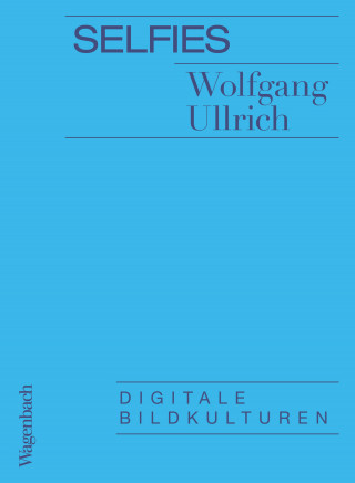 Wolfgang Ullrich: Selfies
