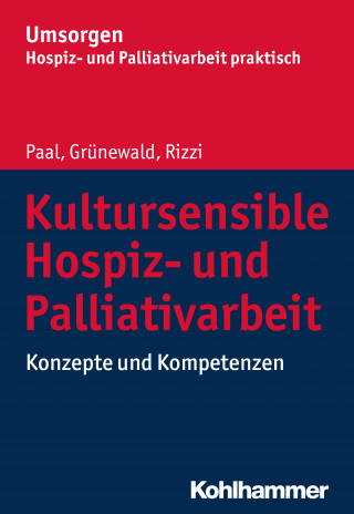 Piret Paal, Gabriele Grünewald, Katharina E. Rizzi: Kultursensible Hospiz- und Palliativarbeit