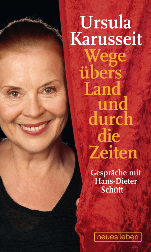 Ursula Karusseit, Hans-Dieter Schütt: Wege übers Land und durch die Zeiten