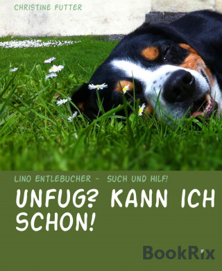 Christine Futter: Lino Entlebucher - Such und Hilf!