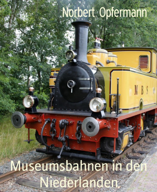 Norbert Opfermann: Museumsbahnen in den Niederlanden