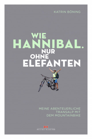 Katrin Böning: Wie Hannibal. Nur ohne Elefanten