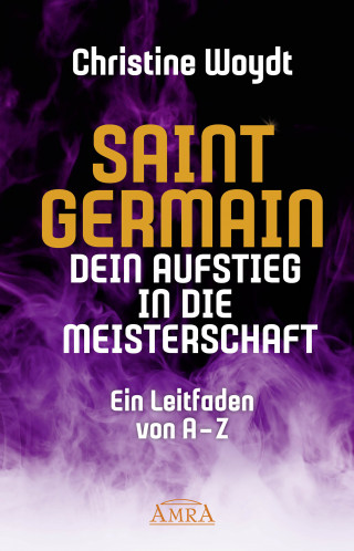 Christine Woydt, Saint Germain: SAINT GERMAIN. Dein Aufstieg in die Meisterschaft
