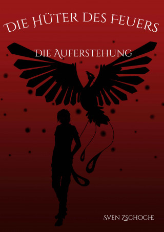 Sven Zschoche: Die Hüter des Feuers