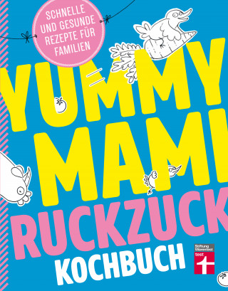 Lena Elster, Johanna Wack: Yummy Mami Ruckzuck Kochbuch