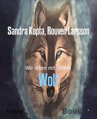 Sandra Kopta, Rouven Larsson: Wolf