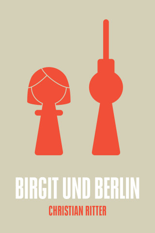 Christian Ritter: Birgit und Berlin