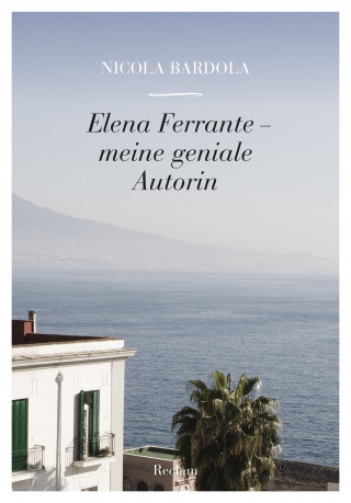 Nicola Bardola: Elena Ferrante. Meine geniale Autorin