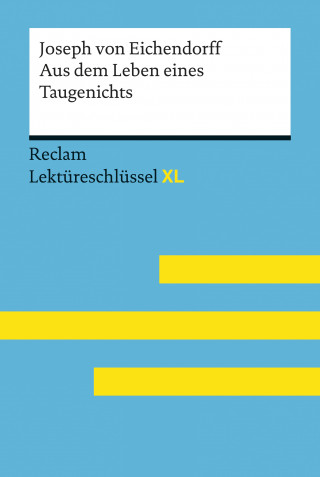 Joseph von Eichendorff, Theodor Pelster: Aus dem Leben eines Taugenichts von Joseph von Eichendorff: Reclam Lektüreschlüssel XL