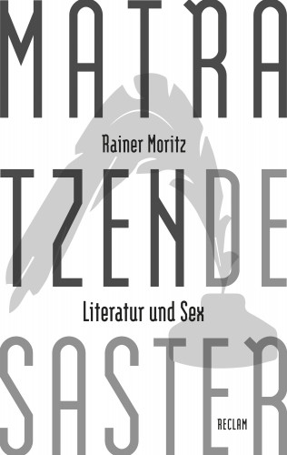 Rainer Moritz: Matratzendesaster. Literatur und Sex