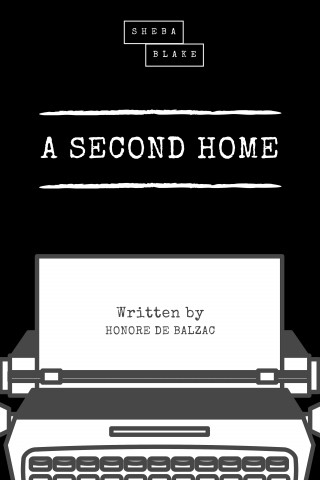 Honore de Balzac, Sheba Blake: A Second Home