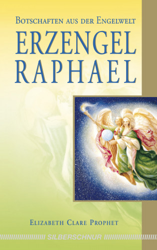 Elizabeth Clare Prophet: Erzengel Raphael