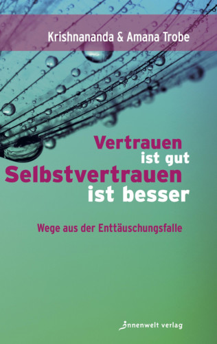 Krishnananda Trobe, Amana Trobe: Vertrauen ist gut, Selbstvertrauen ist besser