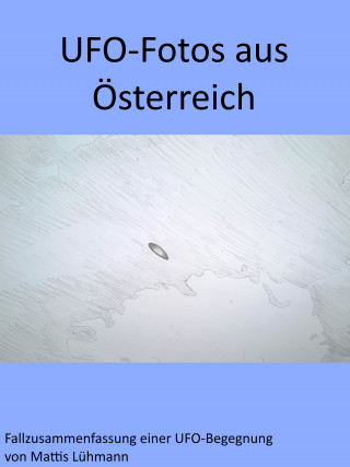 Mattis Lühmann: UFO-Fotos aus Österreich