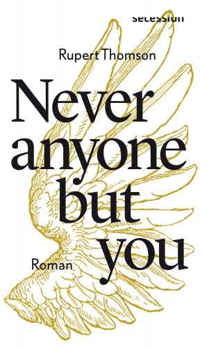 Rupert Thomson: Never anyone but you
