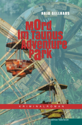 Hajo Gellhaus: Mord im Taunus Adventure Park