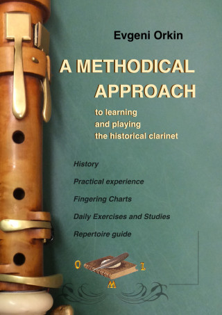 Evgeni Orkin, Nicola Schröter: A methodical approach to learning and playing the historical clarinet and its usage in historical performance practice