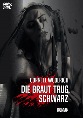 Cornell Woolrich: DIE BRAUT TRUG SCHWARZ