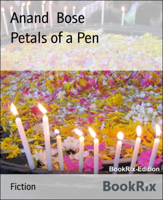 Anand Bose: Petals of a Pen