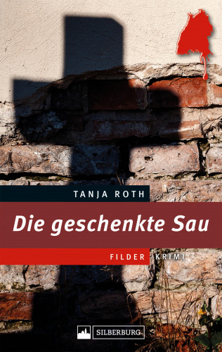 Tanja Roth: Die geschenkte Sau. Ein Filder-Krimi