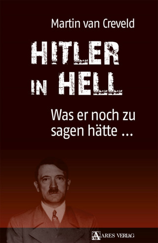 Martin van Creveld: Hitler in Hell