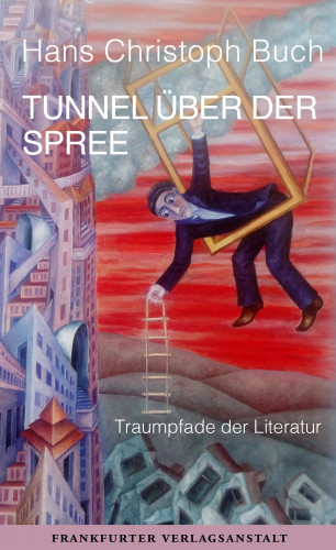 Hans Christoph Buch: Tunnel über der Spree