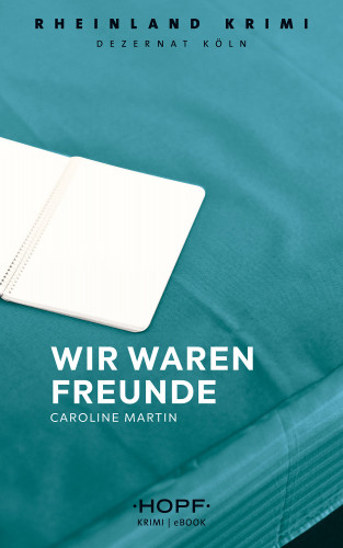 Caroline Martin: Rheinland-Krimi 2: Wir waren Freunde