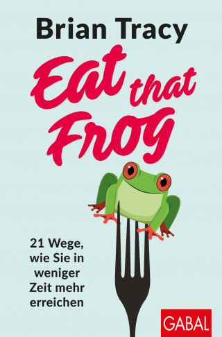 Brian Tracy: Eat that Frog