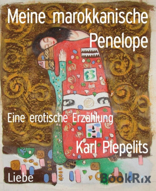 Karl Plepelits: Meine marokkanische Penelope