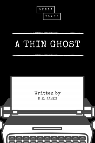M. R. James, Sheba Blake: A Thin Ghost