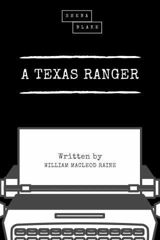 William MacLeod Raine, Sheba Blake: A Texas Ranger