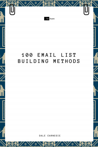 Dale Carnegie, Sheba Blake: 100 Email List Building Methods