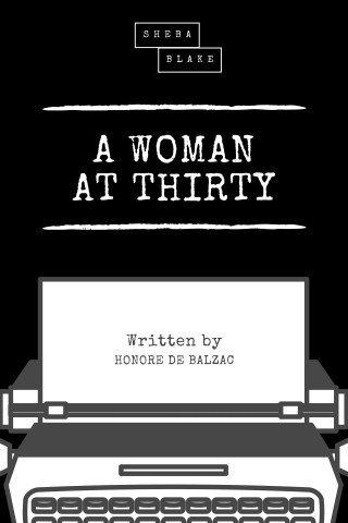 Honore de Balzac, Sheba Blake: A Woman at Thirty