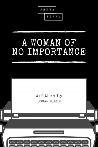 Oscar Wilde, Sheba Blake: A Woman of No Importance