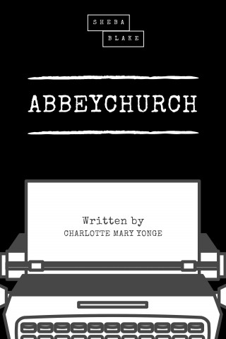 Charlotte Mary Yonge, Sheba Blake: Abbeychurch