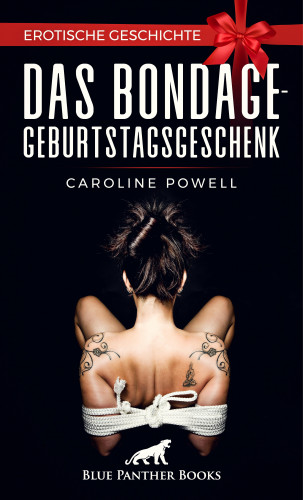 Caroline Powell: Das Bondage-Geburtstagsgeschenk | Erotische Geschichte
