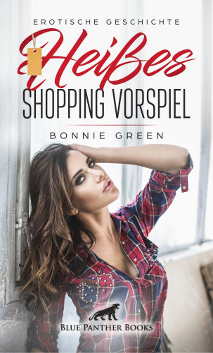 Bonnie Green: Heißes Shopping Vorspiel | Erotische Geschichte