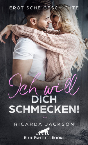 Ricarda Jackson: Ich will dich schmecken! | Erotische Geschichte