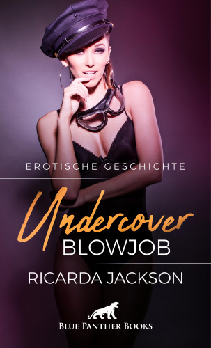 Ricarda Jackson: Undercover-Blowjob | Erotische Geschichte