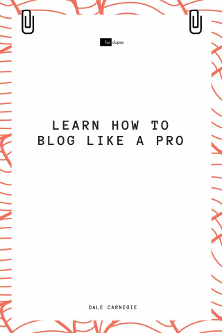 Dale Carnegie, Sheba Blake: Learn How to Blog Like a Pro