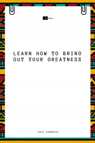 Dale Carnegie, Sheba Blake: Learn How to Bring Out Your Greatness