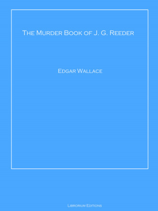 Edgar Wallace: The Murder Book of J. G. Reeder