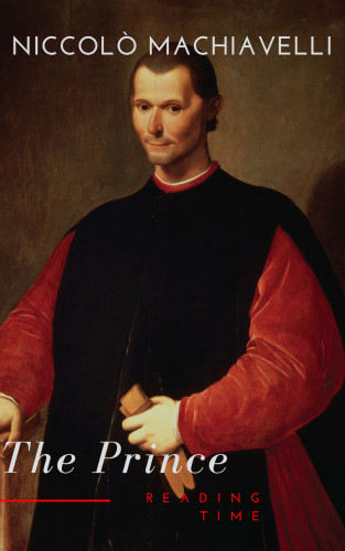Niccolo Machiavelli, Reading Time: The Prince
